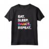 Eat Sleep Dance Repeat - Regalo Divertente Per Ballerina - Maglietta per Balletto, Hip Hop o Danza Moderna