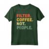 Filter Coffee Not People - Espresso Barista Cafe Coffeelover Vintage T-shirt - Perfect for Coffee Enthusiasts and Baristas