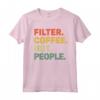 Filter Coffee Not People - Espresso Barista Cafe Coffeelover Vintage T-shirt - Perfect for Coffee Enthusiasts and Baristas