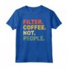 Filter Coffee Not People - Espresso Barista Cafe Coffeelover Vintage T-shirt - Perfect for Coffee Enthusiasts and Baristas