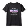 Spiele Techno Beerdigung T-Shirt - Maglietta Musica Elettronica House EDM - Ideale per Festival o Regalo Speciale
