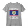 Belize Belize Maglietta - I'm Belizean Nothing Scares Me Design - Accessori Belize Perfetti for Belize Lovers