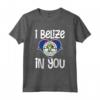 I Belize in you Maglietta - Design Belize - Souvenir Vacanza nel Paese