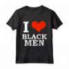 I Love Black Men - Black is Beautiful - Black Pride Melanin Regalo Maglietta - Ideale per Compleanni, Natale e Kwanzaa