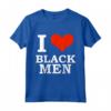 I Love Black Men - Black is Beautiful - Black Pride Melanin Regalo Maglietta - Ideale per Compleanni, Natale e Kwanzaa