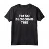 I'm So Blogging This - Maglietta Divertente con Citazione Anni '90 - Regalo per Blogger e Amanti delle Citazioni