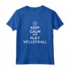 Maglietta Keep Calm And Play Pallavolo - Perfetta per Uomini, Donne e Bambini - Ideale per Partite su Sabbia, Spiaggia e in Club