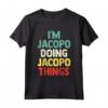 T-shirt con nome personalizzato Jacopo - I'm Jacopo Doing Jacopo Things - Regalo di Compleanno Personalizzato