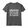 Maglietta Divertente per Idraulico - Regalo Ideale per Compleanno o Anniversario - Passione e Umorismo