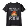 Funghi Porcini Divertente Figo Maglietta - Ideale per Cacciatori e Amanti dei Funghi - Leggera e Spiritosa