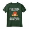Funghi Porcini Divertente Figo Maglietta - Ideale per Cacciatori e Amanti dei Funghi - Leggera e Spiritosa