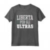 Liberta Per Gli Ultras - Ultras Liberi Maglietta Against Modern Football - Ideale per Sostenere la Cultura Ultras