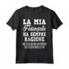 La Mia Fidanzata Ha Sempre Ragione - Citazione Per Il Ragazzo - Maglietta Divertente per Relazione e Regalo