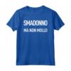 Smadonno ma non mollo - Maglietta Regalo per Famiglia - Ideale per Compleanni, Natale, Feste dei Genitori