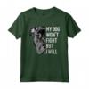 My Dog Won't Fight But I Will T-shirt - Pitbull Lover Regalo - Ideale per Compleanno, Natale, o Anniversario