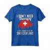 I Don't Need Therapy, I Need To Go To Switzerland - Bandiera della Svizzera Maglietta - Regalo Perfetto per Amanti della Svizzera - Ideale per Compleanni o Natale