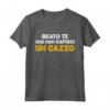 Maglia Frase Divertente Beato Te Che Non Capisci Un Cazzo - Ideale per Compleanno, Natale e Laurea - Regalo Divertente per Uomo