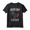 Never Skip Leg Day Funny Gym Workout Legs Muscles Chicken Maglietta - Unique Gift for Weightlifters - Funny Workout Tee for Gym Enthusiasts
