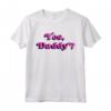 Maglietta da donna Yes Daddy - Sexy T-shirt con design retrò per San Valentino - Abbigliamento BDSM per Donne