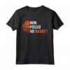 Pallacanestro Non Posso Ho Basket - Maglietta Giocatore Pallacanestro con Design Accattivante - Regalo Compleanno per Uomo Donna e Giovani Giocatori