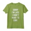 Mi dispiace Im Late I Didn't Vuoi venire - Tshirt Sarcastica Maglietta - Regalo Divertente per Compleanno o Natale