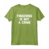 Fingering Is Not A Crime T-Shirt - Funny Saying Sarcastic Sex Maglietta - Lightweight Classic Design