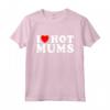 I Love Hot Moms - Divertente Maglietta Festa della Mamma - Ideale per Regalo Unico