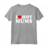 I Love Hot Moms - Divertente Maglietta Festa della Mamma - Ideale per Regalo Unico