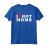 I Love Hot Moms - Divertente Maglietta Cuore Rosso per Feste di Compleanno o San Valentino - Regalo Originale per Mamme