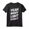 Yeah Buddy - Maglietta leggera divertente per bodybuilding e fitness - Ideale per Compleanni o Feste Estive di allenamento