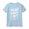 Yeah Buddy - Maglietta leggera divertente per bodybuilding e fitness - Ideale per Compleanni o Feste Estive di allenamento