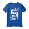 Yeah Buddy - Maglietta leggera divertente per bodybuilding e fitness - Ideale per Compleanni o Feste Estive di allenamento