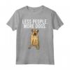 Meno Persona Più Cani Boerboel Maglietta - Design Divertente - Regalo per Amanti dei Cani