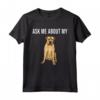 Chiedimi Del Mio Cane Boerboel - Maglietta Divertente per Amanti dei Cani - Ideale Regalo per Proprietari di Boerboel