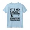 Non è un segreto che Preferirei essere Boomerang - Lanciare Boomerang Maglietta per i Giocatori - Regalo Originale per Appassionati del Boomerang