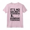 Non è un segreto che Preferirei essere Boomerang - Lanciare Boomerang Maglietta per i Giocatori - Regalo Originale per Appassionati del Boomerang