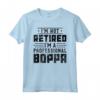 I'm Not Pensioned I'm A Professional Boppa - Maglietta divertente per la festa del papà - Ideale per pensionamento, Fathers Day, Compleanno