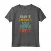 Saw It Liked It Told Boppa Got It - Funny Boys Girls Kids Maglietta - Trendy Humor Apparel for Children