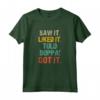 Saw It Liked It Told Boppa Got It - Funny Boys Girls Kids Maglietta - Trendy Humor Apparel for Children