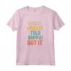 Saw It Liked It Told Boppa Got It - Funny Boys Girls Kids Maglietta - Trendy Humor Apparel for Children