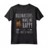 Funny Bullmastiffs Make Me Happy - Maglietta per Amanti dei Cani - Regalo Divertente per Proprietari di Bullmastiff