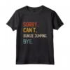 Sorry Can't Bungee Jumping Bye - Maglietta Divertente per Amanti del Salto Elastico - Regalo per Compleanno o Feste