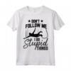 Divertente Bungee Jumping Lover Graphic Maglietta - Regalo Perfetto per Amanti del Bungee Jumping - Don't Follow Me I Do Stupid Things