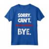 Sorry Can't Bungee Jumping Bye - Maglietta Leggera per Amanti dell'Outdoor - Ideale come Regalo