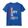 Funny 30th Birthday Gift - So Happy I'm Thirty 30 Year Old Maglietta - Hilarious Tee for Women, Men - Ideal for Birthdays and Holidays