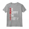 Funny 30th Birthday Gift - So Happy I'm Thirty 30 Year Old Maglietta - Hilarious Tee for Women, Men - Ideal for Birthdays and Holidays