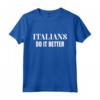 Italians Do It Better - 80's Retro Gift Maglietta - Lightweight Classic Fit - Ideal for Italian Heritage Fans