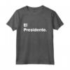 El Presidente - Originale Camicie Maglietta per Compleanni in Famiglia - Ideale per Regali Personalizzati