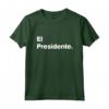 El Presidente - Originale Camicie Maglietta per Compleanni in Famiglia - Ideale per Regali Personalizzati