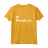 El Presidente - Originale Camicie Maglietta per Compleanni in Famiglia - Ideale per Regali Personalizzati